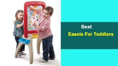 Top 5 Best Easels For Toddlers to Buy in 2020