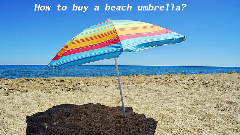 How to buy a beach umbrella