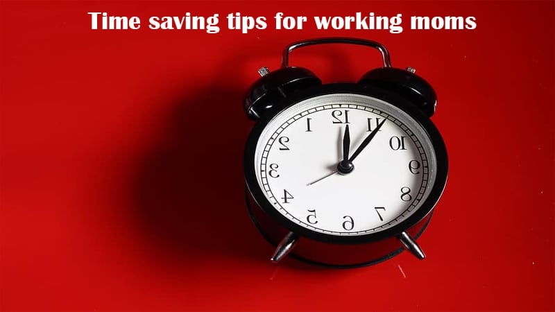 Time saving tips for working moms