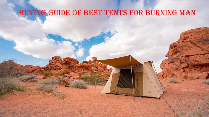 BUYING GUIDE OF BEST TENTS FOR BURNING MAN