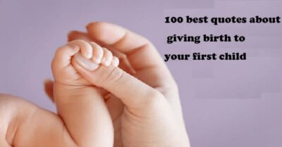 100 best quotes about giving birth to your first child