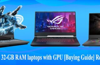 Top 10 Best 32GB RAM laptops with GPU [Buying Guide] Reviews, FAQS 2023