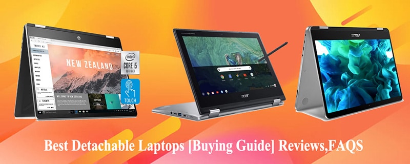 Best Detachable Laptops [Buying Guide] Reviews,FAQS