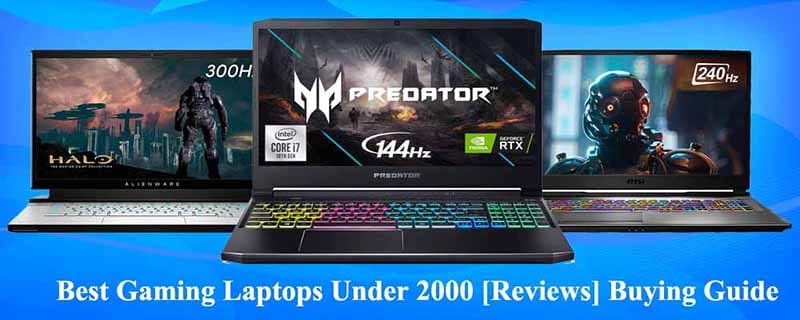 Best Gaming Laptops Under 2000 [Reviews] Buying Guide
