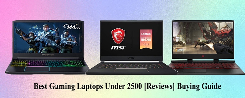 Best Gaming Laptops Under 2500 [Reviews] Buying Guide