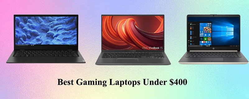 Best Gaming Laptops Under $400