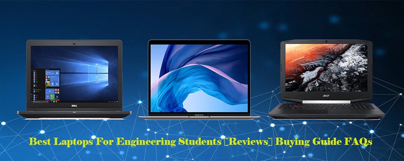 Best Laptops For Engineering Students [Reviews] Buying Guide FAQs