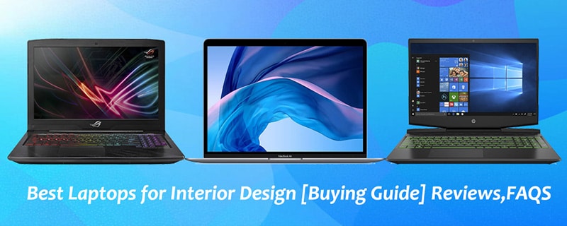 Best Laptops for Interior Design [Buying Guide] Reviews,FAQS