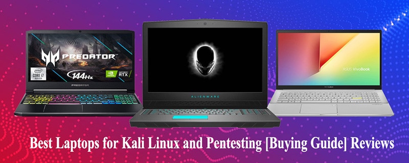 Best Laptops for Kali Linux and Pentesting [Buying Guide] Reviews
