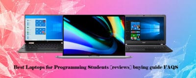 Best Laptops for Programming Students [reviews] buying guide FAQS