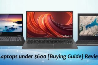 Top 10 Best Laptops under $600 [Buying Guide] Reviews,FAQS 2023