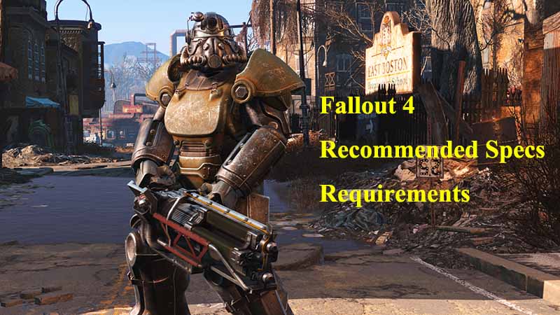 Fallout 4 Recommended Specs & Requirements