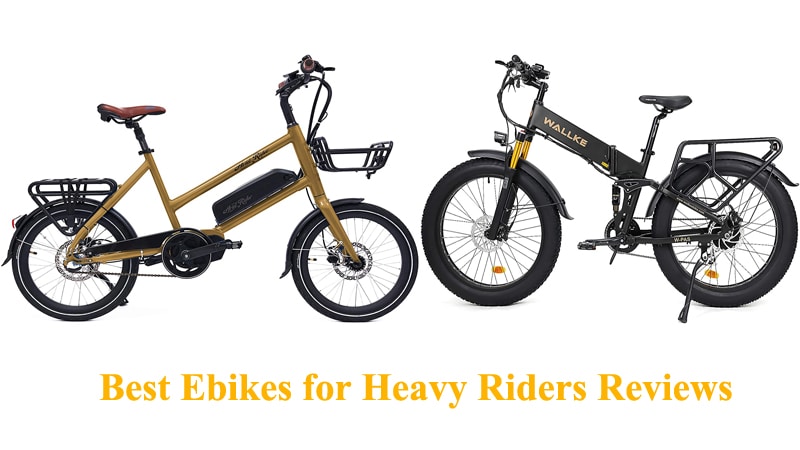 Best Ebikes for Heavy Riders Reviews