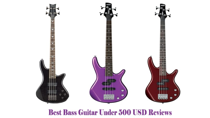 Best Bass Guitar Under 500 USD Reviews