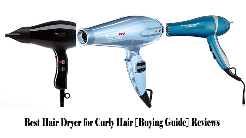 Best Hair Dryer for Curly Hair [Buying Guide] Reviews